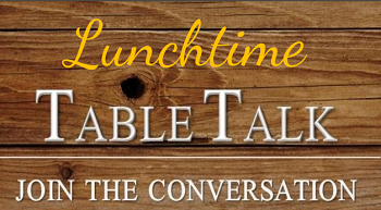 Lunchtime Table Talk
Join the Conversation!